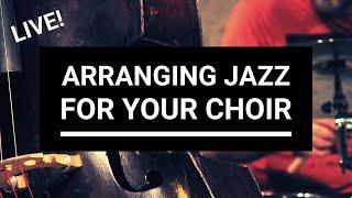 LIVE a cappella/choral arranging: How to arrange jazz music for choir | Choir With Knut