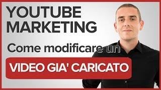 Come Modificare un Video Caricato su Youtube - Editor Youtube