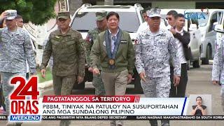 24 Oras Weekend Part 1- Giit ni PBBM 'di nang-uudyok ng giyera ang Pilipinas; Exclusive...; atbp.