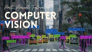 Computer Vision: Past, Present, and Future