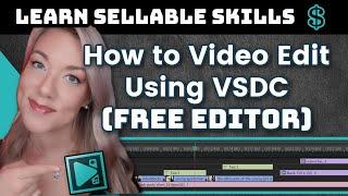 VSDC FREE Video Editor Tutorial for Beginners | How to Edit Videos | Sellable Skills