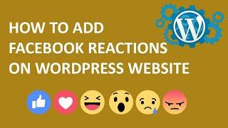 How to add Facebook Reactions in your WordPress Website | Facebook Reactions To WordPress Blog