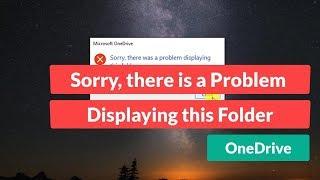 [Solved] OneDrive "Sorry there is a Problem Displaying this Folder"