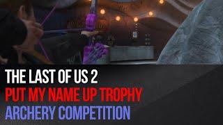 The Last of Us 2 - Archery competition - Put My Name Up trophy