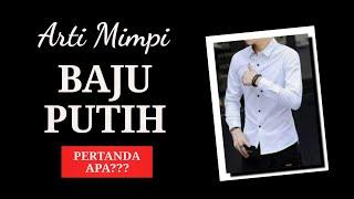 ARTI MIMPI MEMAKAI BAJU PUTIH