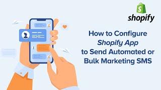 How to configure Shopify Sms App to send automated & Bulk SMS