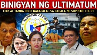 TAMBA AT CHIZ BINIGYAN NG ULTIMATUM! HINDI MASAGOT ANG SUPREME COURT LAGOT!