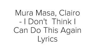 Mura Masa, Clairo - I Don't Think I Can Do This Again Lyrics / Lyric Video [English]