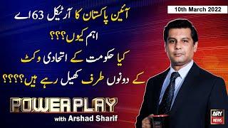 Power Play | Arshad Sharif  | ARY News | 10th March 2022