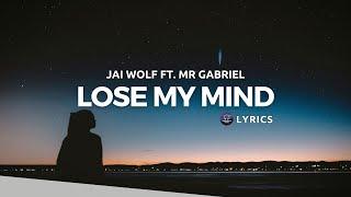 Jai Wolf - Lose My Mind Ft. Mr Gabriel (Lyrics)