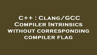 C++ : Clang/GCC Compiler Intrinsics without corresponding compiler flag