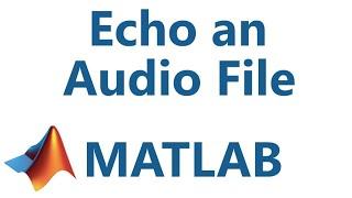 Matlab: Audio Manipulation (Echo)