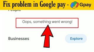 "Find Out the Simple Trick to Fix Google Pay's Oops, Something Went Wrong Problem!"