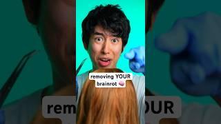 removing YOUR brainrot… #asmr