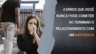 Relacionamento com NARCISISTA: 4 Erros que você nunca pode cometer ao terminar (o 4º é mais grave)