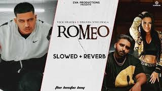 ROMEO (SLOWED + REVERB) | VICK SHARMA | DHANDA NYOLIWALA | BAMBOO BEAT I NEW HARYANVI SONG 2022