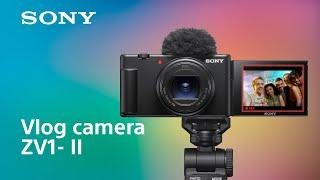 Introducing the Sony Vlog Camera ZV-1 II