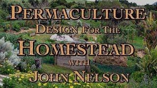 Permaculture Design for Homesteading with John Nelson