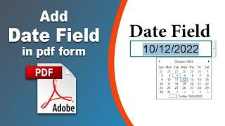 How to add a date field to a fillable pdf form in Adobe Acrobat Pro DC 2022