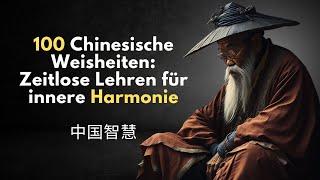 100 Chinesische Weisheiten: Zeitlose Lehren für innere Harmonie und Lebensweisheit