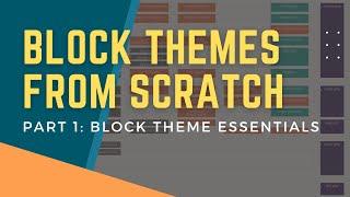 Block Themes From Scratch: Part 1 - Block Theme Essentials