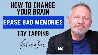 69 Change Your Brain and Erase Unpleasant Memories with FasterEFT Tapping