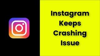 Instagram Keeps Crashing Issue Android & Ios - 2022 - Fix