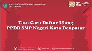 TATA CARA DAFTAR ULANG PPDB SMP NEGERI KOTA DENPASAR