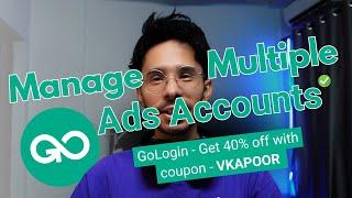 Manage Multiple Advertising Accounts like a Pro - GoLogin Browser Tutorial