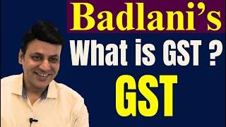 GST: Introduction: What is GST I CA Dilip Badlani