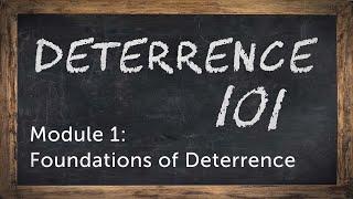 Deterrence 101 Module 1 - Foundations of Deterrence