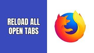 How to reload (refresh) all open tabs at once in Firefox