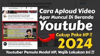 Cara Upload Video Agar Muncul Diberanda Youtube Terbaru 2024 - Youtuber Pemula Modal HP Wajib Tau !