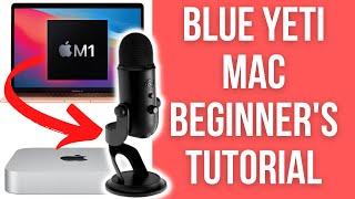 How To Setup Blue Yeti Microphone With Mac - Beginner's Guide (M1 macOS 11 Big Sur)