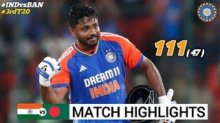 India vs Bangladesh 3rd T20 Highlights 2024 | Sanju Samson 111 Runs in 47 Balls Highlights