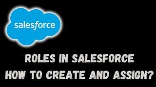 #How to #Create a role and #assign a #role in #salesforce ? | #salesforceadmin