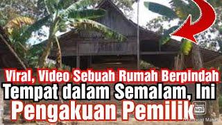 Viral, Video Sebuah Rumah Berpindah Tempat dalam Semalam, Ini Pengakuan Pemilik