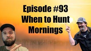 Episode #93 - When to Hunt Mornings and When Not to