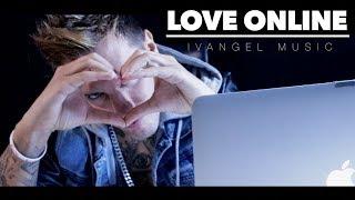 LOVE ONLINE  | IVANGEL MUSIC | VIDEOCLIP OFICIAL | #STOPGROOMING