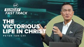 The Victorious Life In Christ | Sunday Fast Track