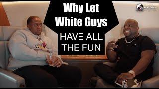 Why Should White Guys Have All the Fun - Let's Talk Black Entrepreneurship