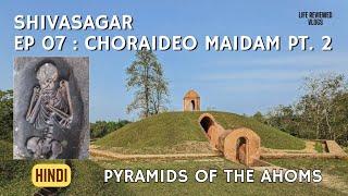 Ep 07: Pyramids of The Ahoms. Sivasagar, Charaideo Maidam - Part 2. Full Tour With English Subtitles