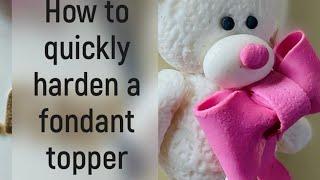 How to instantly harden fondant decorations faster!