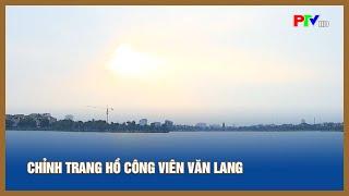 Chỉnh trang hồ Công viên Văn Lang | PTV - Tin tức