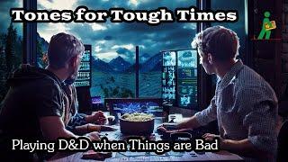 Tones for Tough Times | Playing D&D when Things are Bad | Wandering DMs S07 E07