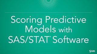 Scoring Predictive Models with SAS/STAT Software