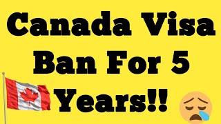 Warning!! Canada Visa Ban For 5 Years | How To Remove Canada Ban | Fake Documents For Canada Visa