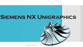 What is Siemens NX Unigraphics | PPT | Engineering CAD | Design