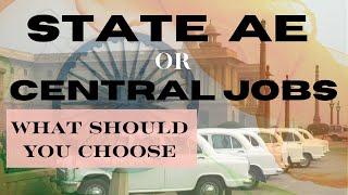 STATE AE vrs CENTRAL GOVT JOBS | Comparative Analysis | PROS and CONS in Detail