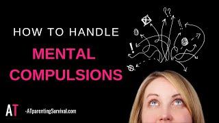 How to Handle Mental Compulsions